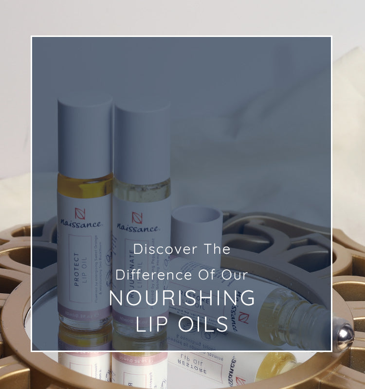 Discover the difference of our Nourishing Lip Oils | Naissance