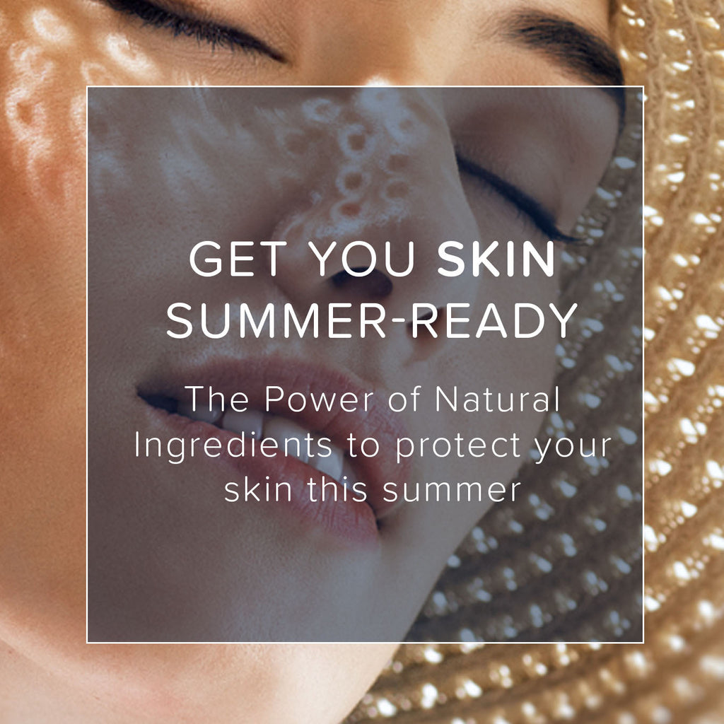 Get Your Skin Summer-Ready: The Power of Natural Ingredients | Naissance