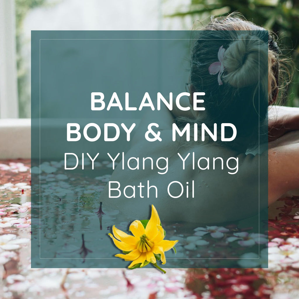 Balance Body and Mind: DIY Ylang Ylang Bath Oil