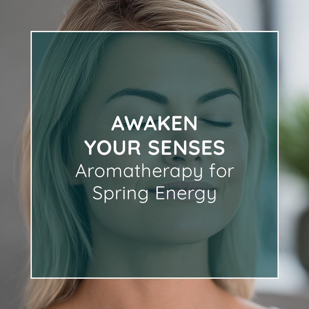 Awaken your Senses: aromatherapy for spring energy